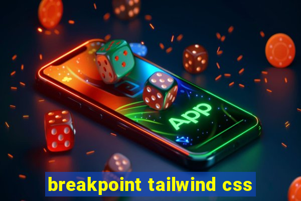 breakpoint tailwind css